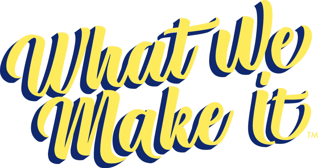 What we make it